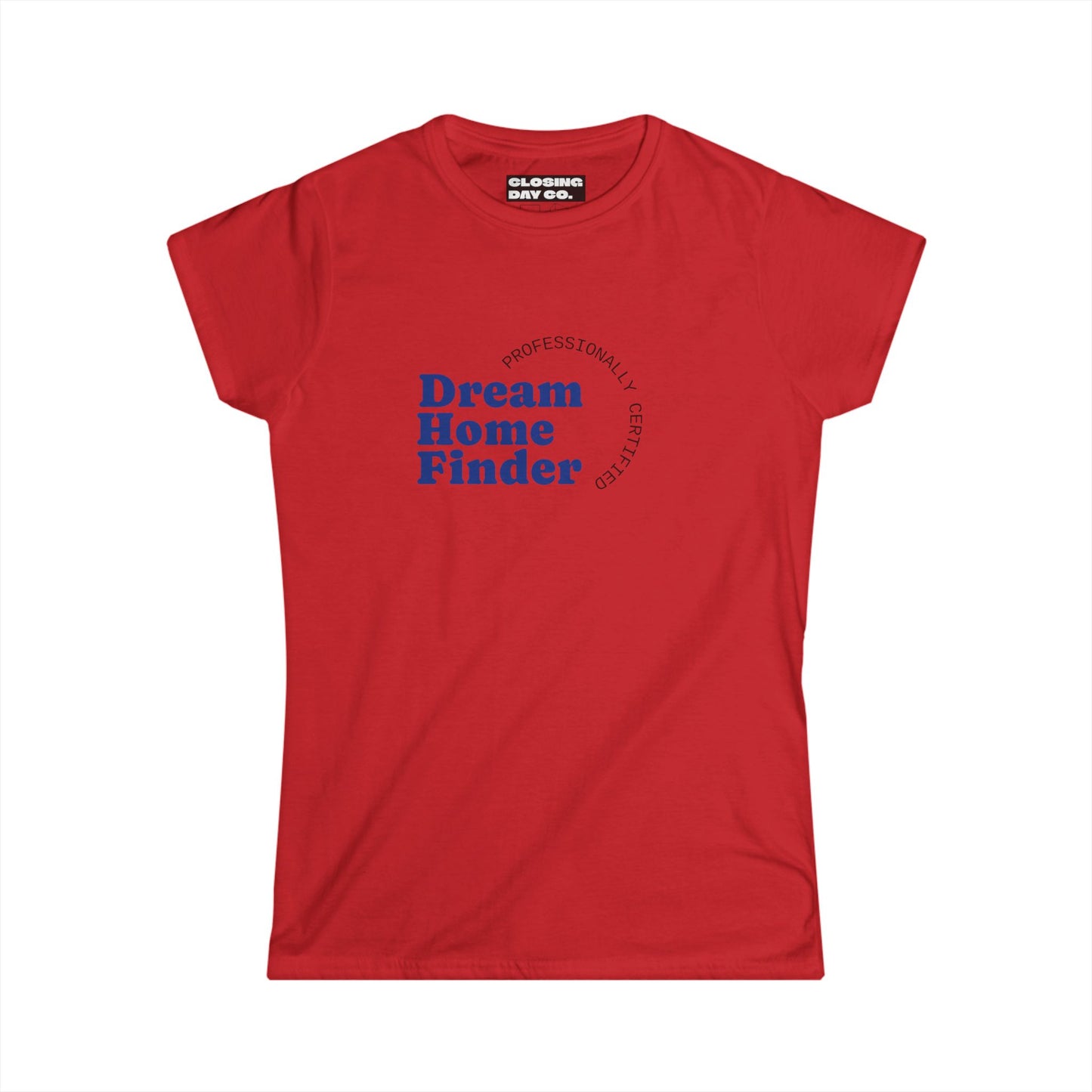 Dream Home Finder Women's Softstyle Tee