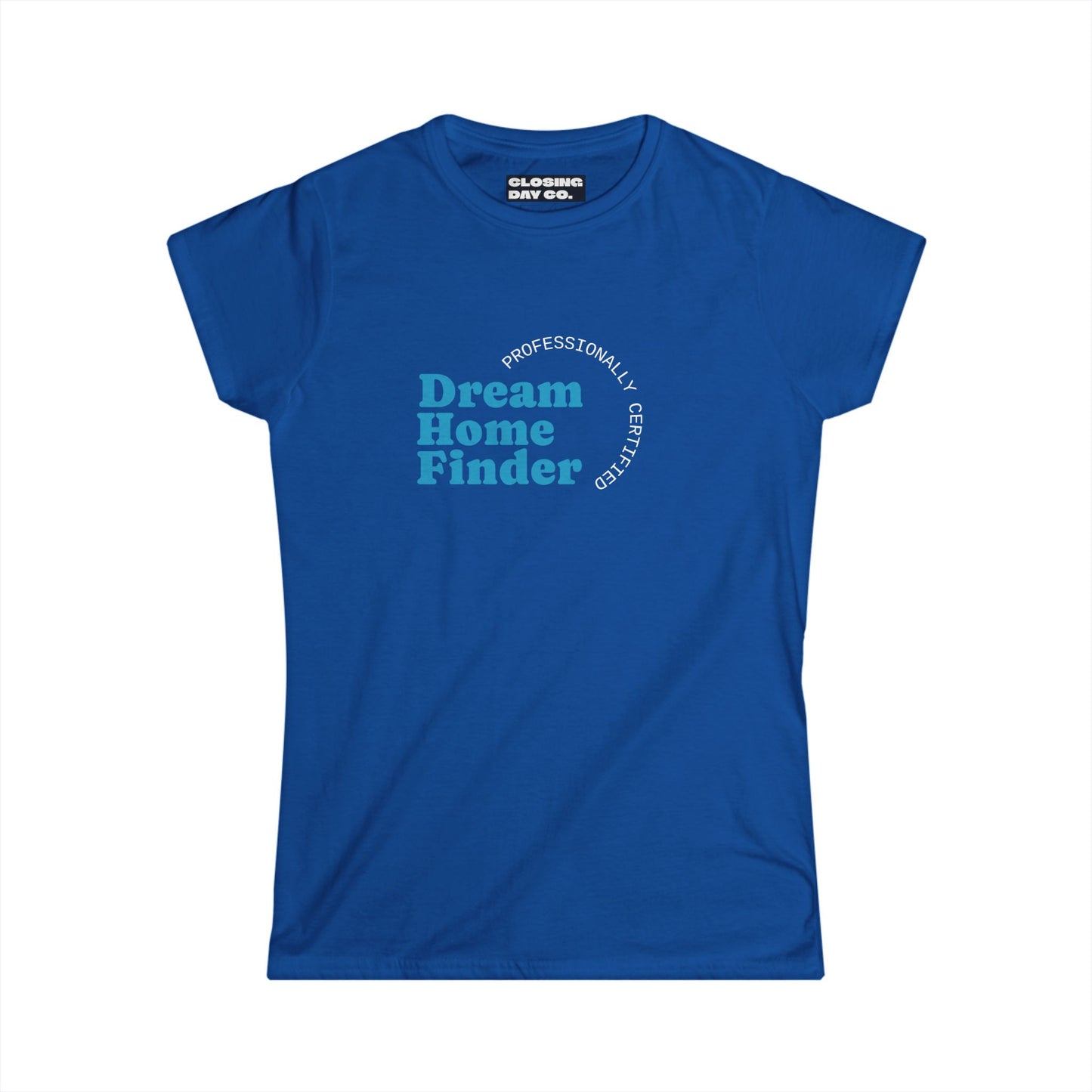 Dream Home Finder Women's Softstyle Tee