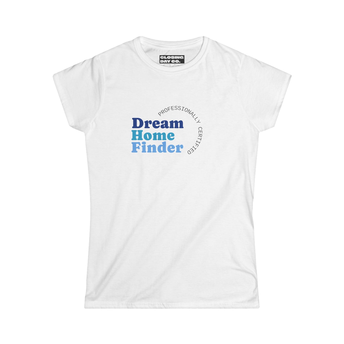 Dream Home Finder Women's Softstyle Tee
