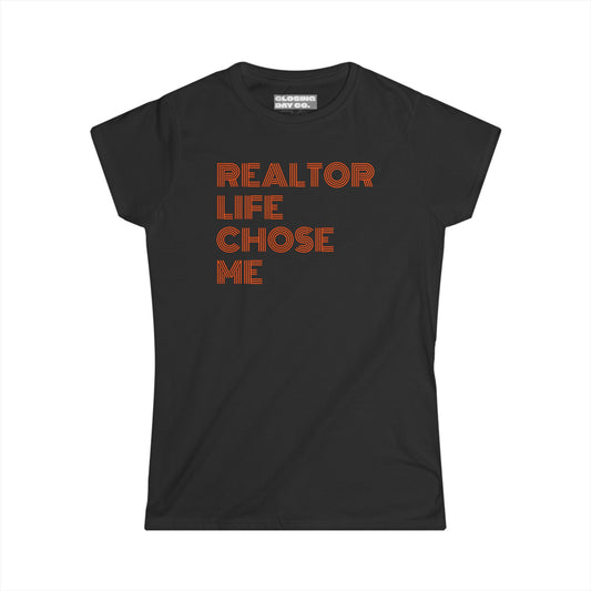 Realtor Life Chose Me Women's Softstyle Tee