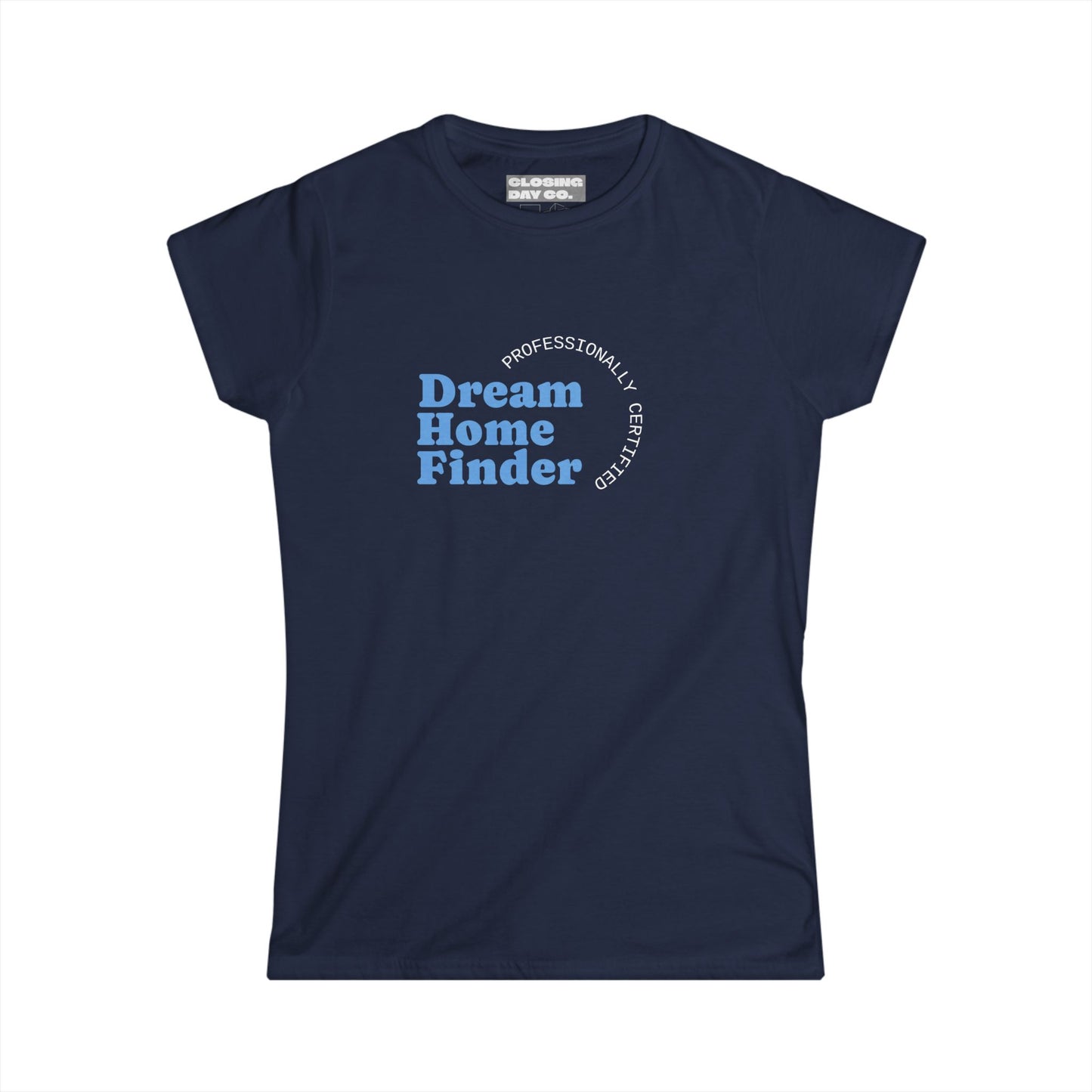 Dream Home Finder Women's Softstyle Tee