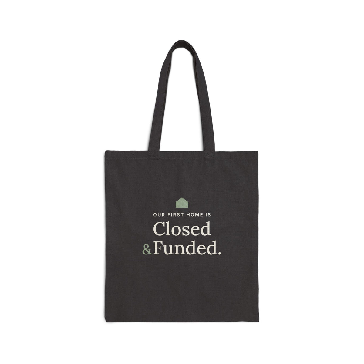 Our First Home Is Closed & Funded black canvas tote, front