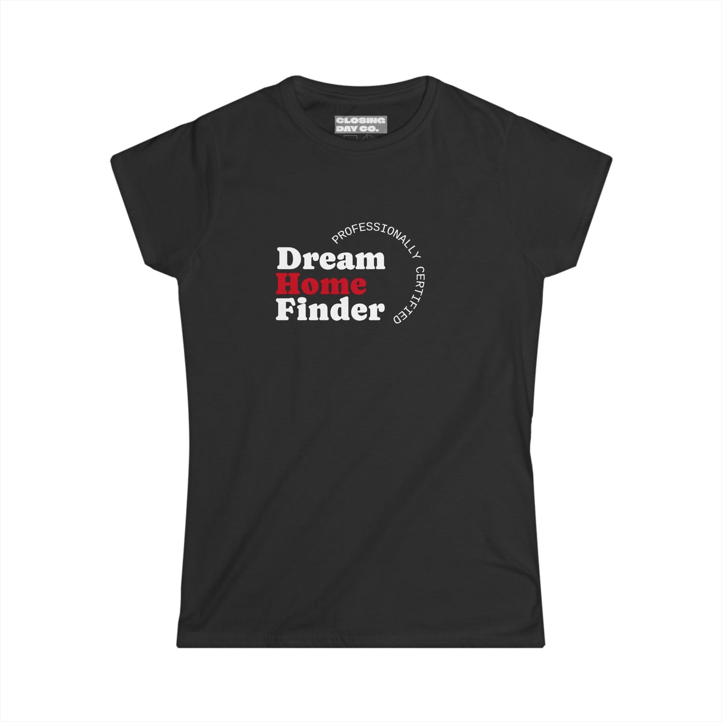 Dream Home Finder Women's Softstyle Tee