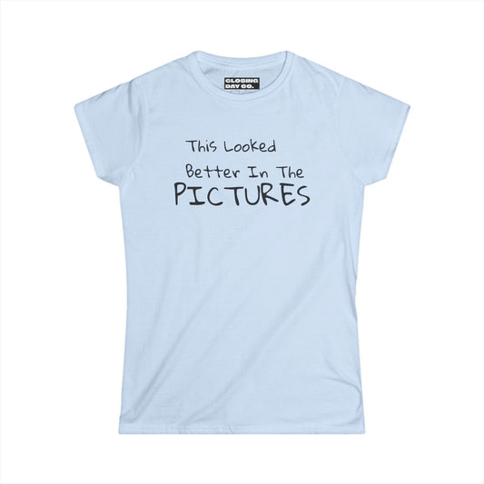 This Looked Better In The Pictures Women's Softstyle Tee